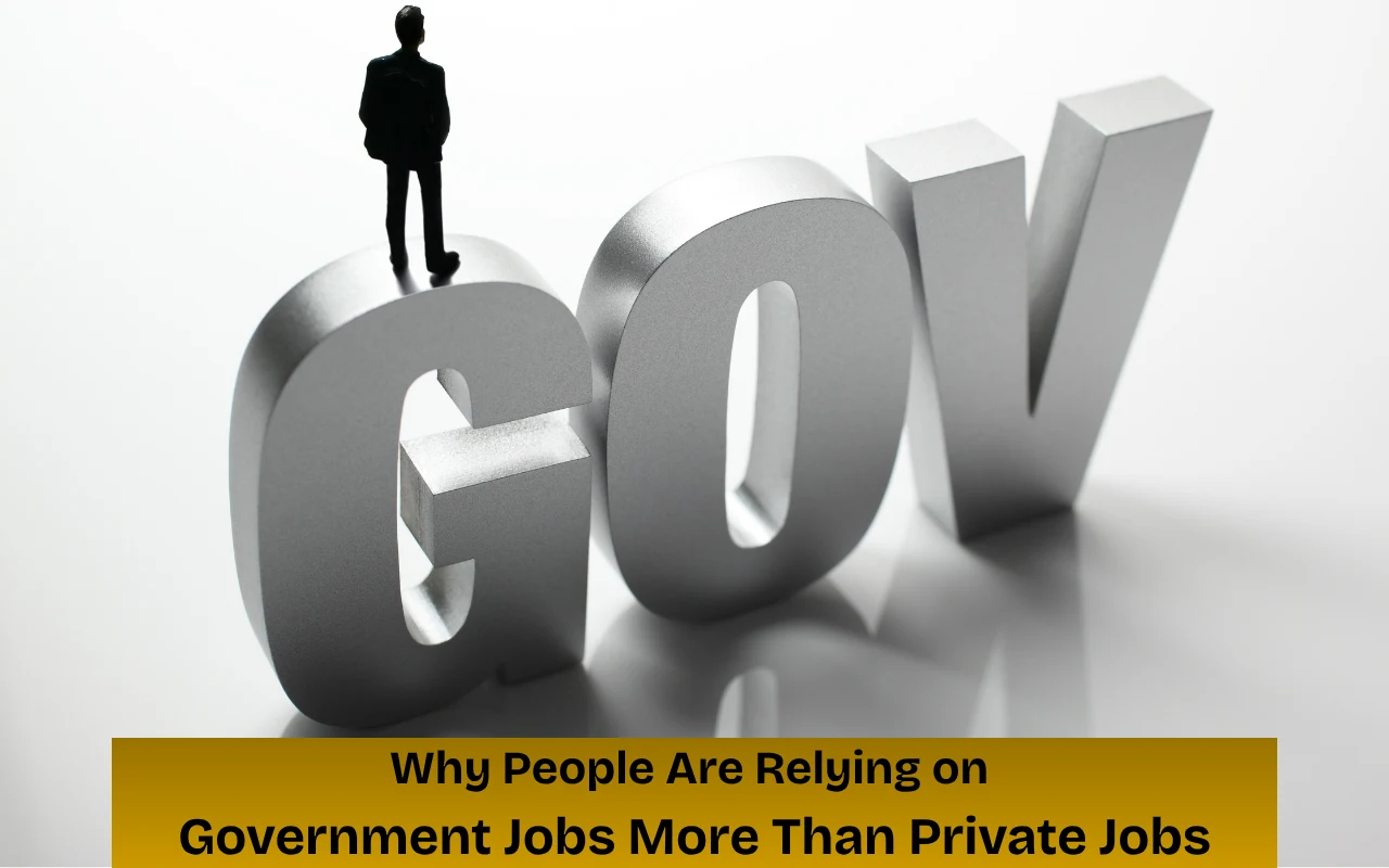 Why People Are Relying on Government Jobs More Than Private Jobs
